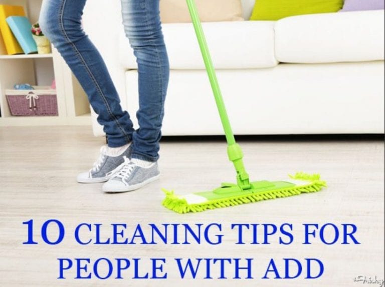 10 Life-Changing Cleaning & Organizing Tips For People With ADD